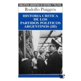 Historia crítica de los partidos políticos argentinos (III)