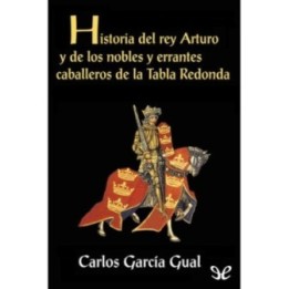 Historia del rey Arturo y de los nobles y errantes caballeros de la Tabla Redonda