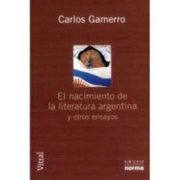 El nacimiento de la literatura argentina y otros ensayos