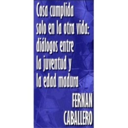 Cosa cumplida… solo en la otra vida. Diálogos entre la juventud y la edad madura