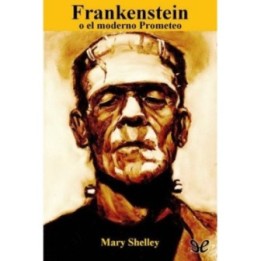 Frankenstein o el moderno Prometeo