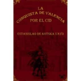 La conquista de Valencia por el Cid