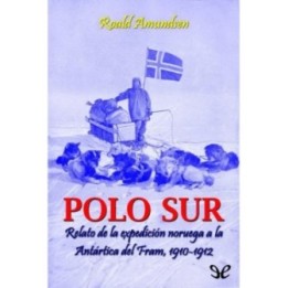 Polo Sur. Relato de la expedición noruega a la Antártica del Fram