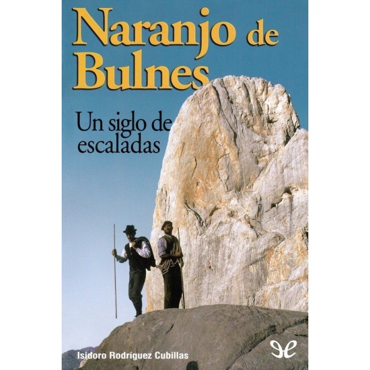 Naranjo de Bulnes. Un siglo de escaladas