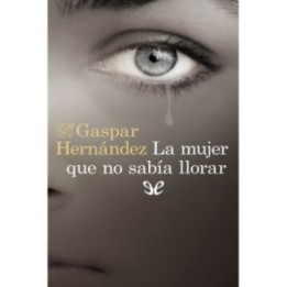 La mujer que no sabía llorar