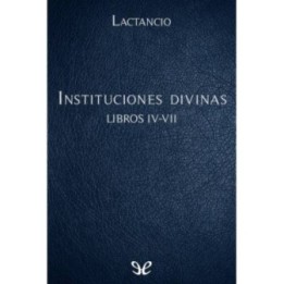 Instituciones divinas Libros IV-VII