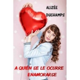A quién se le ocurre enamorarse