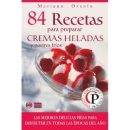 84 recetas para preparar cremas heladas y postres frios