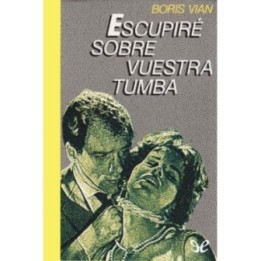 Escupiré sobre vuestra tumba