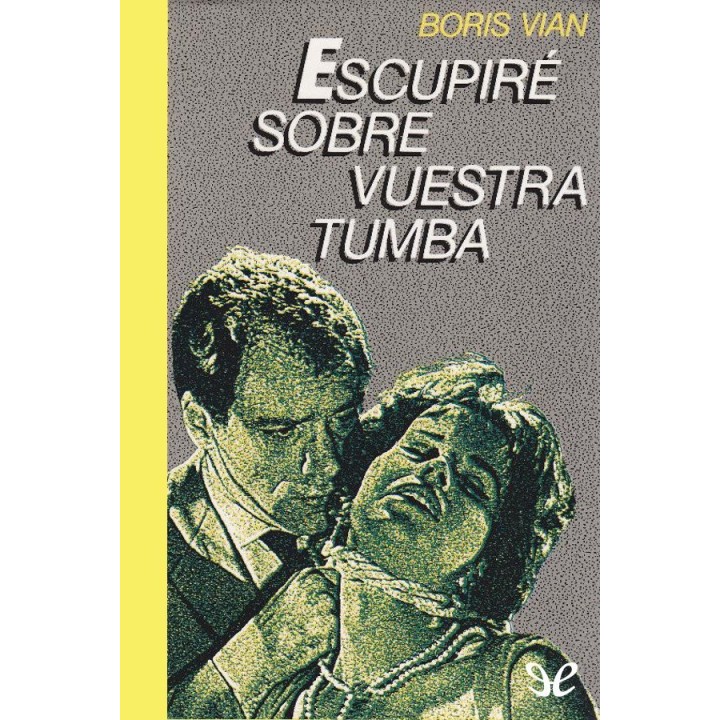 Escupiré sobre vuestra tumba