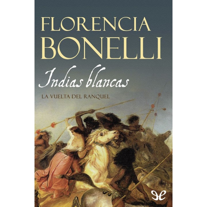 Indias blancas. La vuelta del ranquel