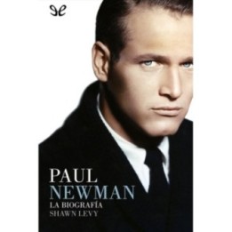 Paul Newman. La biografía