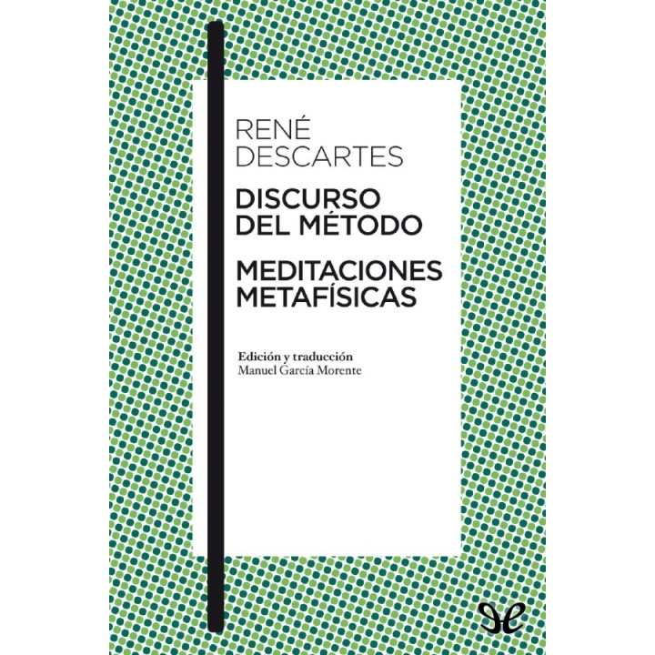Discurso del Método / Meditaciones metafísicas