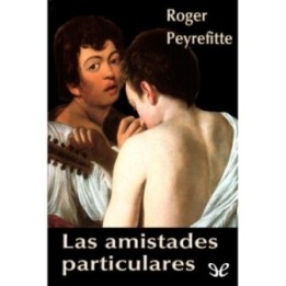 Las amistades particulares [Trad. de Pellegrini y Arias]