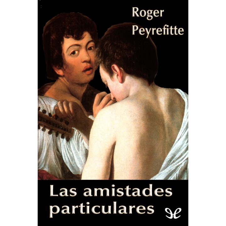 Las amistades particulares [Trad. de Pellegrini y Arias]