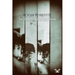 Las amistades particulares [Trad. de Lourdes F. Petrement]