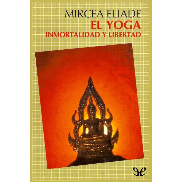 El Yoga. Inmortalidad y libertad