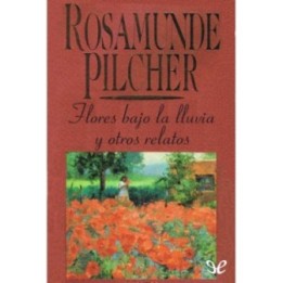 Flores bajo la lluvia y otros relatos