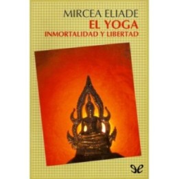 El Yoga. Inmortalidad y libertad