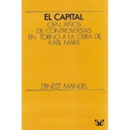El Capital. Cien años de controversias en torno a la obra de Karl Marx