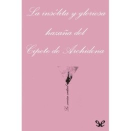 La insólita y gloriosa hazaña del Cipote de Archidona