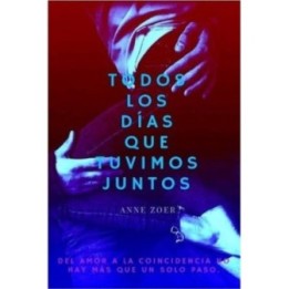 Todos los días que tuvimos juntos