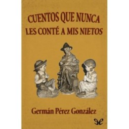 Cuentos que nunca les conté a mis nietos