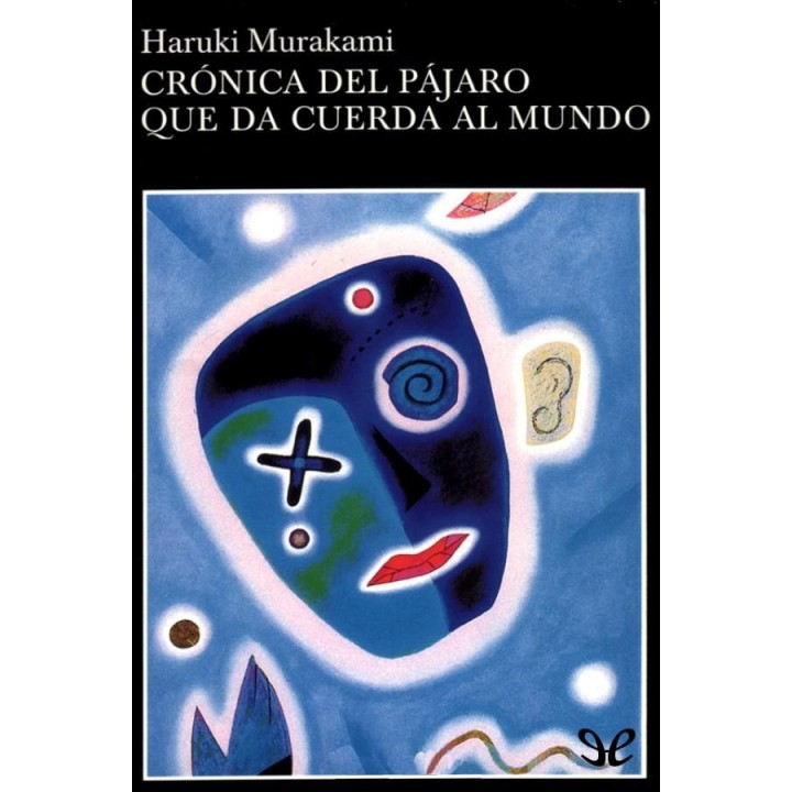 Crónica del pájaro que da cuerda al mundo