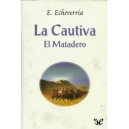 La cautiva - El matadero