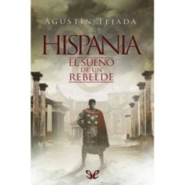Hispania. El sueño de un rebelde
