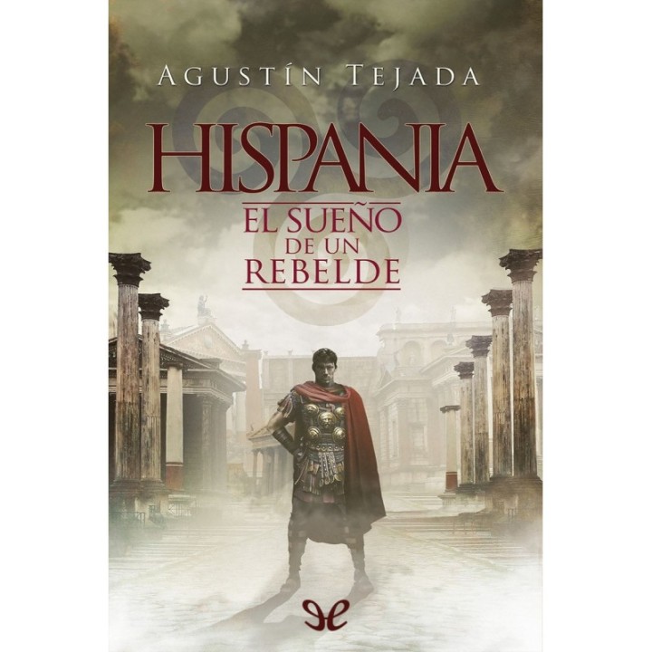 Hispania. El sueño de un rebelde