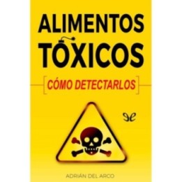 Alimentos tóxicos: cómo detectarlos