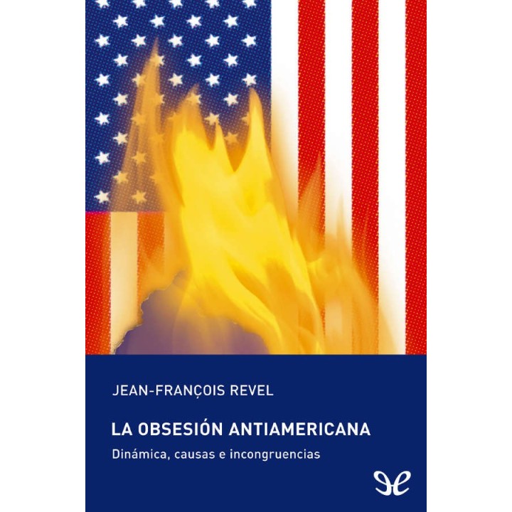 La obsesión antiamericana: dinámica