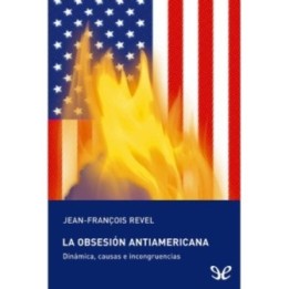 La obsesión antiamericana: dinámica