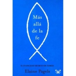 Mas allá de la fe. El evangelio secreto de Tomas