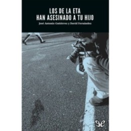 Los de la ETA han asesinado a tu hijo