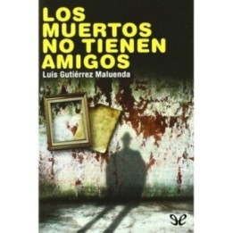 Los muertos no tienen amigos