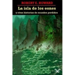 La isla de los eones y otras historias de mundos perdidos