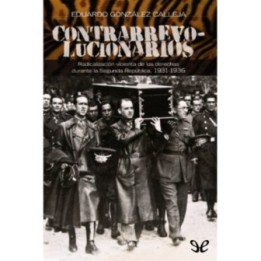 Contrarrevolucionarios. Radicalización violenta de las derechas durante la Segunda República