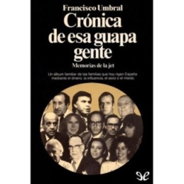 Crónica de esa guapa gente (Memorias de la jet)