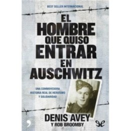 El hombre que quiso entrar en Auschwitz