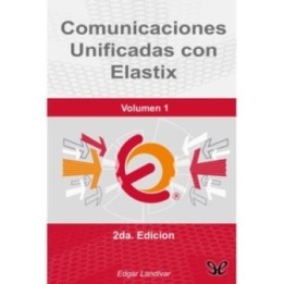 Comunicaciones unificadas con Elastix (Volumen 1)