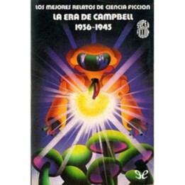 Los mejores relatos de ciencia ficción. La era de Campbell 1936-1945