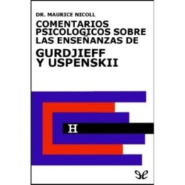 Comentarios psicológicos sobre las enseñanzas de Gurdjieff y Uspenskiï Libro 1