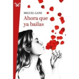 Ahora que ya bailas