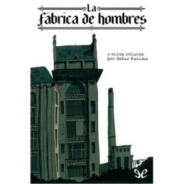 La fábrica de hombres y otros relatos