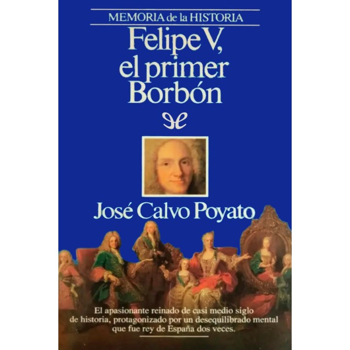 Felipe V. El primer Borbón