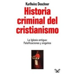 Historia criminal del cristianismo. La Iglesia antigua (I)