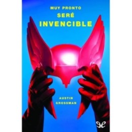 Muy pronto seré invencible