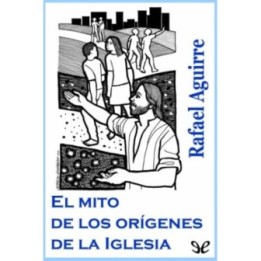 El mito de los orígenes de la Iglesia